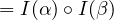 = I(α)∘ I(β)  