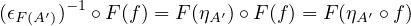(𝜖  ′)−1 ∘F (f) = F(η ′)∘F (f ) = F(η ′ ∘ f)
 F (A )              A             A
