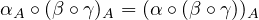 αA ∘(β ∘γ)A = (α∘ (β ∘γ))A  